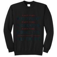 Part Time Warm Up Partner Pitching Baseball Full Time Dad Tall Sweatshirt