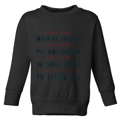 Part Time Warm Up Partner Pitching Baseball Full Time Dad Toddler Sweatshirt