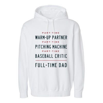 Part Time Warm Up Partner Pitching Baseball Full Time Dad Garment-Dyed Fleece Hoodie
