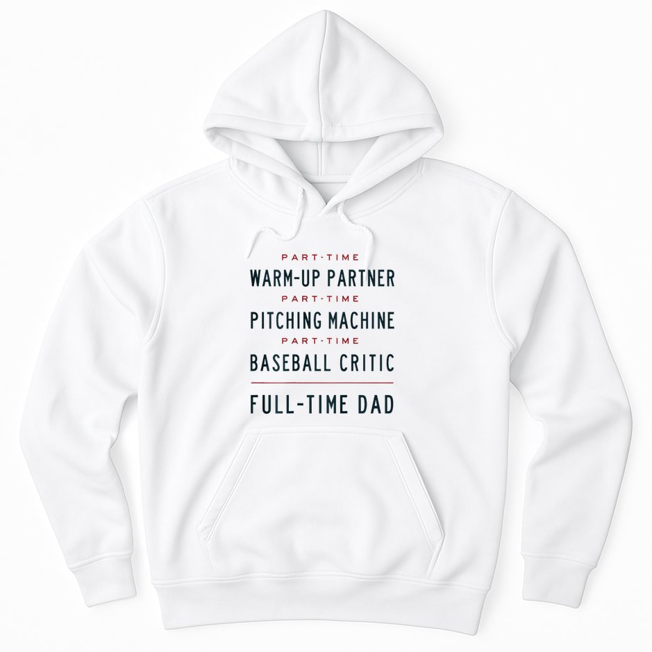 Part Time Warm Up Partner Pitching Baseball Full Time Dad Hoodie