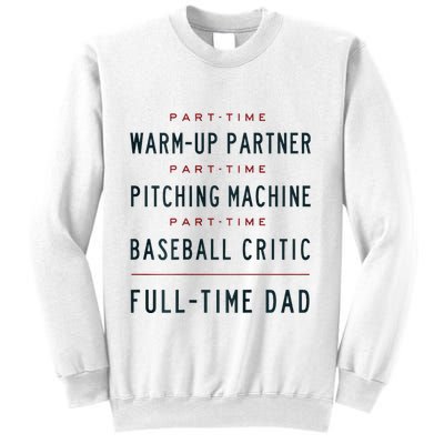 Part Time Warm Up Partner Pitching Baseball Full Time Dad Sweatshirt
