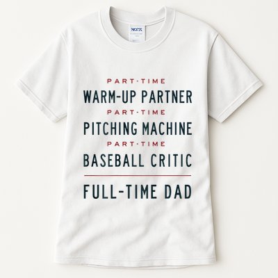 Part Time Warm Up Partner Pitching Baseball Full Time Dad Tall T-Shirt