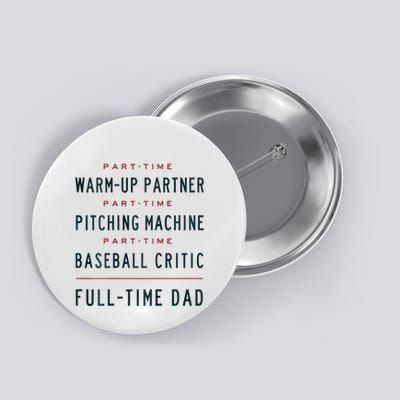 Part Time Warm Up Partner Pitching Baseball Full Time Dad Button
