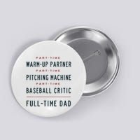Part Time Warm Up Partner Pitching Baseball Full Time Dad Button