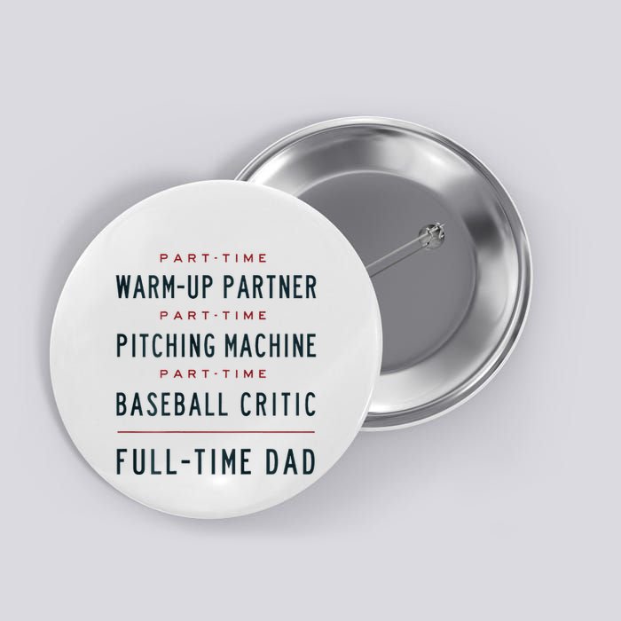 Part Time Warm Up Partner Pitching Baseball Full Time Dad Button