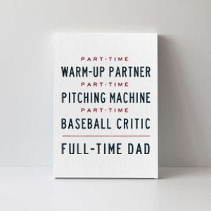 Part Time Warm Up Partner Pitching Baseball Full Time Dad Canvas