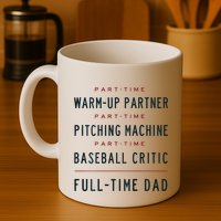 Part Time Warm Up Partner Pitching Baseball Full Time Dad Mug