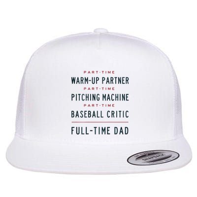 Part Time Warm Up Partner Pitching Baseball Full Time Dad Flatbill Hat