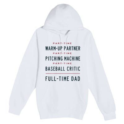 Part Time Warm Up Partner Pitching Baseball Full Time Dad Premium Pullover Hoodie