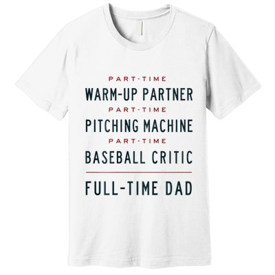 Part Time Warm Up Partner Pitching Baseball Full Time Dad Premium T-Shirt