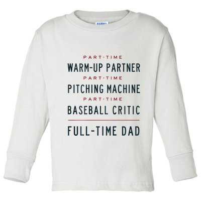 Part Time Warm Up Partner Pitching Baseball Full Time Dad Toddler Long Sleeve Shirt