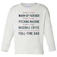 Part Time Warm Up Partner Pitching Baseball Full Time Dad Toddler Long Sleeve Shirt