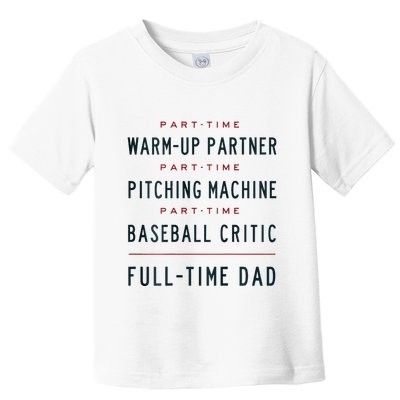 Part Time Warm Up Partner Pitching Baseball Full Time Dad Toddler T-Shirt