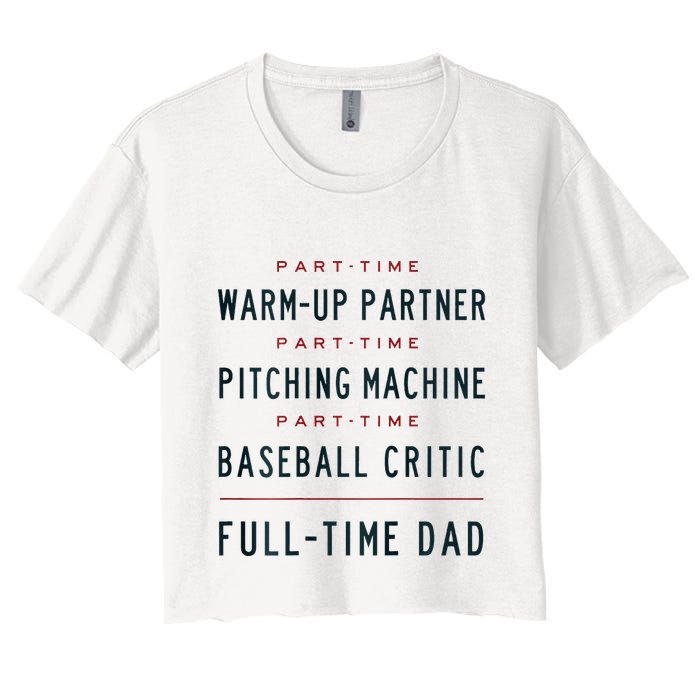 Part Time Warm Up Partner Pitching Baseball Full Time Dad Women's Crop Top Tee