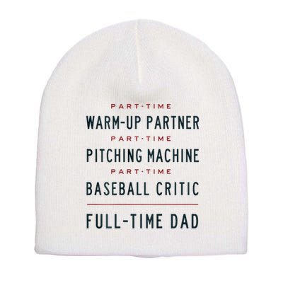 Part Time Warm Up Partner Pitching Baseball Full Time Dad Short Acrylic Beanie