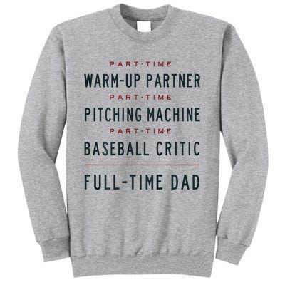 Part Time Warm Up Partner Pitching Baseball Full Time Dad Tall Sweatshirt