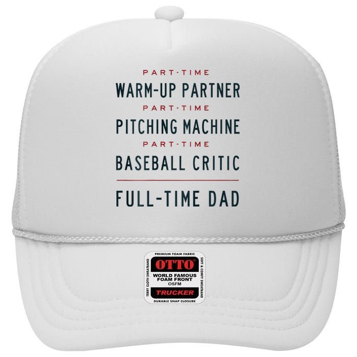 Part Time Warm Up Partner Pitching Baseball Full Time Dad High Crown Mesh Back Trucker Hat