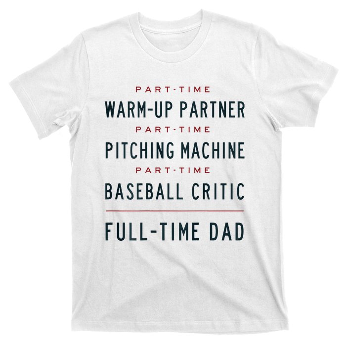 Part Time Warm Up Partner Pitching Baseball Full Time Dad T-Shirt