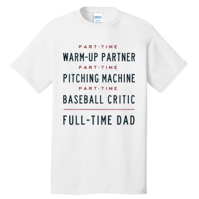 Part Time Warm Up Partner Pitching Baseball Full Time Dad Tall T-Shirt