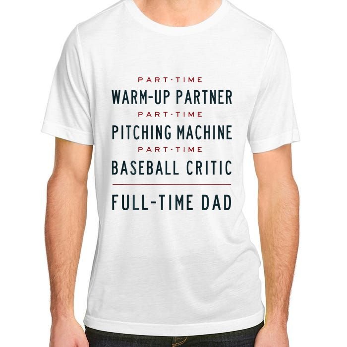 Part Time Warm Up Partner Pitching Baseball Full Time Dad Adult ChromaSoft Performance T-Shirt