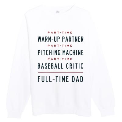 Part Time Warm Up Partner Pitching Baseball Full Time Dad Premium Crewneck Sweatshirt