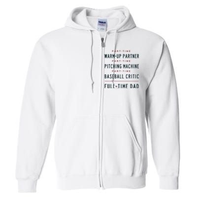 Part Time Warm Up Partner Pitching Baseball Full Time Dad Full Zip Hoodie