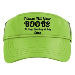 Please Tell Your Boobs To Stop Staring At My Eyes Funny Adult Humor Gift Adult Drive Performance Visor