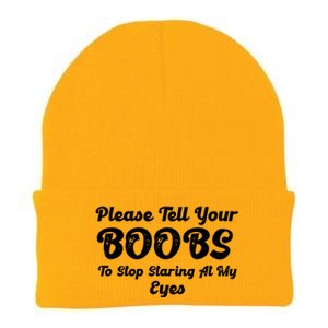 Please Tell Your Boobs To Stop Staring At My Eyes Funny Adult Humor Gift Knit Cap Winter Beanie