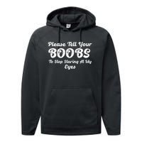 Please Tell Your Boobs To Stop Staring At My Eyes Funny Adult Humor Gift Performance Fleece Hoodie