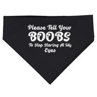 Please Tell Your Boobs To Stop Staring At My Eyes Funny Adult Humor Gift USA-Made Doggie Bandana