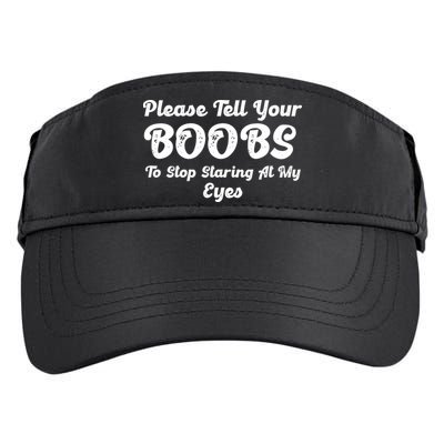 Please Tell Your Boobs To Stop Staring At My Eyes Funny Adult Humor Gift Adult Drive Performance Visor