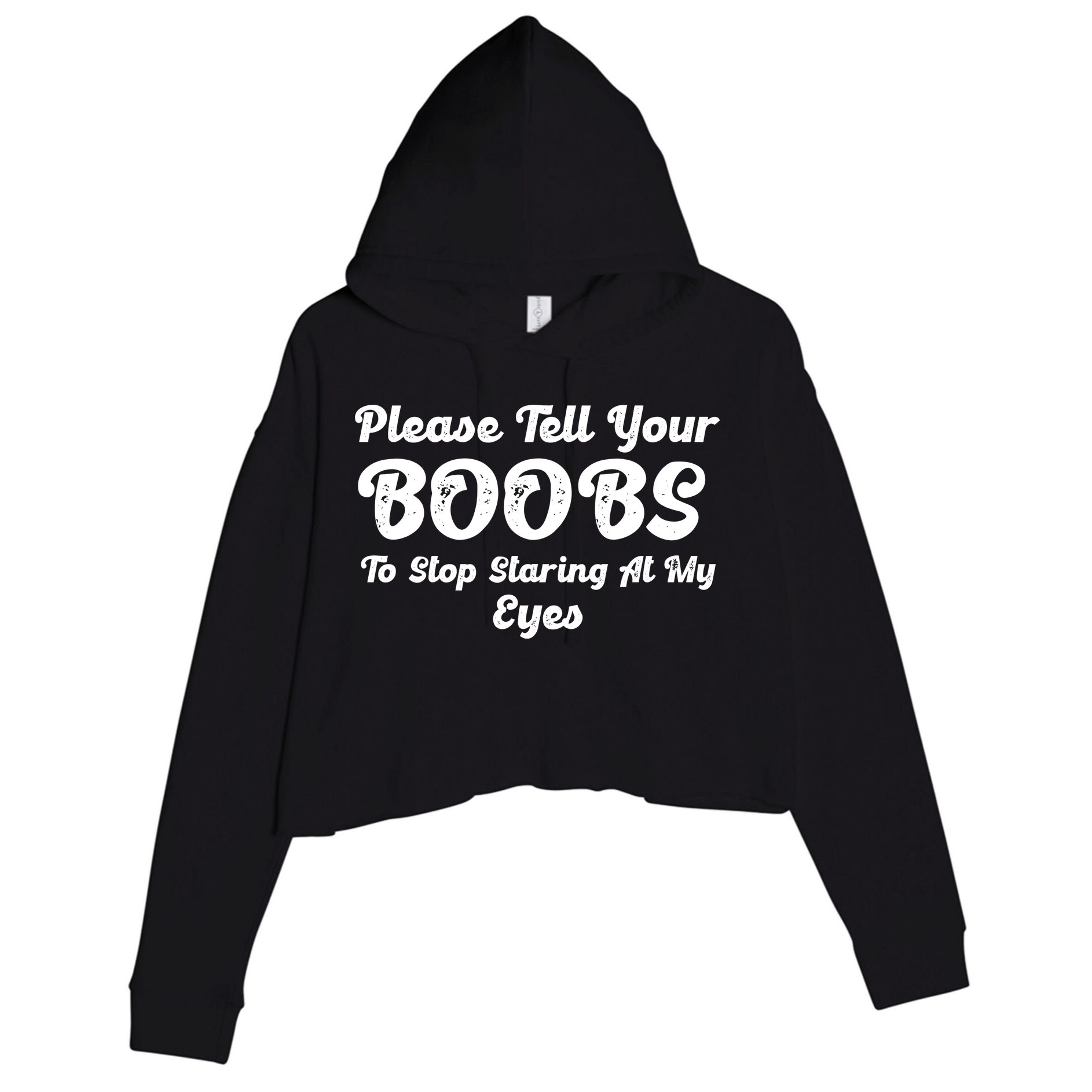 Please Tell Your Boobs To Stop Staring At My Eyes Funny Adult Humor Gift Crop Fleece Hoodie