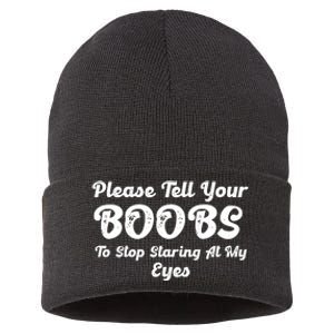 Please Tell Your Boobs To Stop Staring At My Eyes Funny Adult Humor Gift Sustainable Knit Beanie