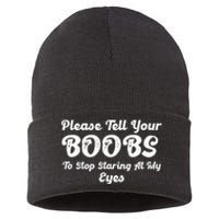 Please Tell Your Boobs To Stop Staring At My Eyes Funny Adult Humor Gift Sustainable Knit Beanie