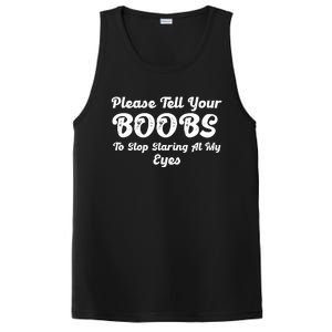 Please Tell Your Boobs To Stop Staring At My Eyes Funny Adult Humor Gift PosiCharge Competitor Tank