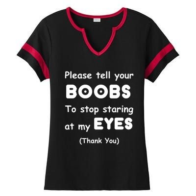 Please Tell Your Boobs To Stop Staring At My Eyes Ladies Halftime Notch Neck Tee