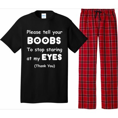 Please Tell Your Boobs To Stop Staring At My Eyes Pajama Set