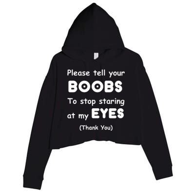 Please Tell Your Boobs To Stop Staring At My Eyes Crop Fleece Hoodie