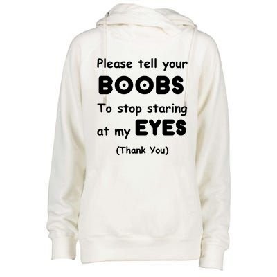 Please Tell Your Boobs To Stop Staring At My Eyes Womens Funnel Neck Pullover Hood