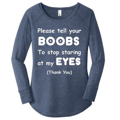 Please Tell Your Boobs To Stop Staring At My Eyes Women's Perfect Tri Tunic Long Sleeve Shirt