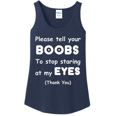 Please Tell Your Boobs To Stop Staring At My Eyes Ladies Essential Tank