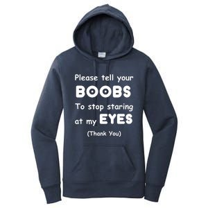 Please Tell Your Boobs To Stop Staring At My Eyes Women's Pullover Hoodie