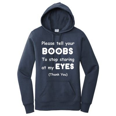 Please Tell Your Boobs To Stop Staring At My Eyes Women's Pullover Hoodie