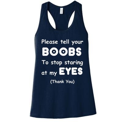 Please Tell Your Boobs To Stop Staring At My Eyes Women's Racerback Tank