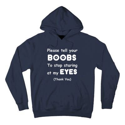 Please Tell Your Boobs To Stop Staring At My Eyes Tall Hoodie