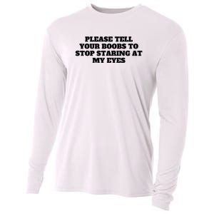 Please Tell Your Boobs To Stop Staring At My Eyes Cooling Performance Long Sleeve Crew