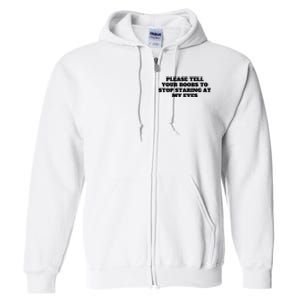 Please Tell Your Boobs To Stop Staring At My Eyes Full Zip Hoodie