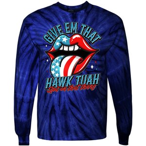 Patriotic Usa American Flag Lips Give Em That Hawk Tuah Spit On That Thang Tie-Dye Long Sleeve Shirt