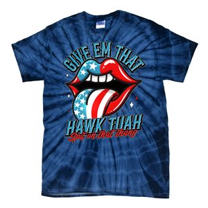 Patriotic Usa American Flag Lips Give Em That Hawk Tuah Spit On That Thang Tie-Dye T-Shirt