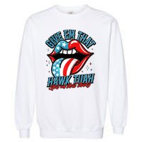 Patriotic Usa American Flag Lips Give Em That Hawk Tuah Spit On That Thang Garment-Dyed Sweatshirt